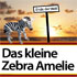 Das kleine Zebra Amelie und die Reise ans Ende der Welt